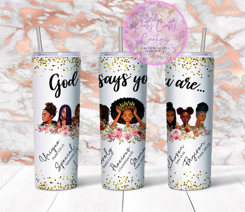 God Says You Are 20 ounce Skinny Tumbler